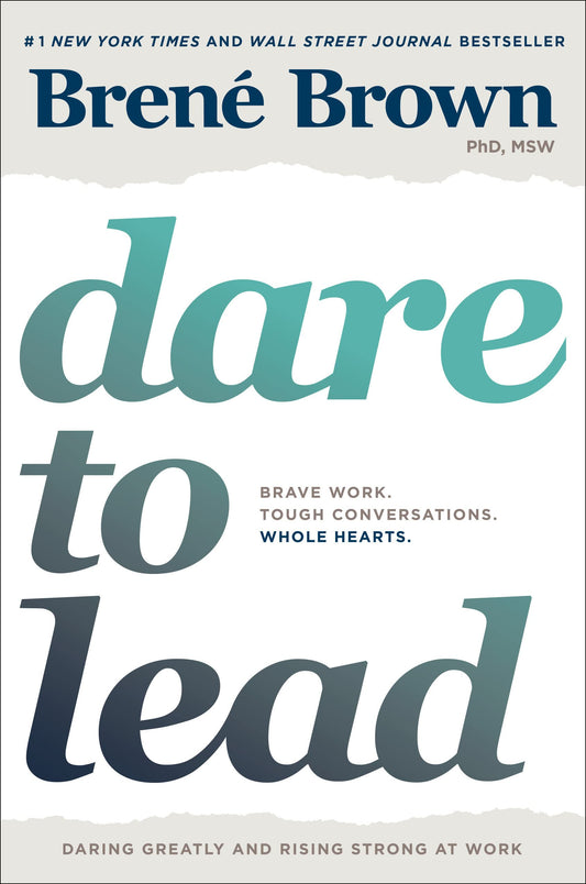 Dare to Lead: Brave Work. Tough Conversations. Whole Hearts. Hardcover